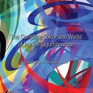 The Complete Solo Piano Works of Þorkell Sigurbjörnsson
